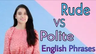 Rude vs Polite English Phrases.