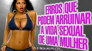 25 Erros que Podem Arruinar a Vida Sexual de uma Mulher Moderna | HUMOR Comédia/Paródia em Português