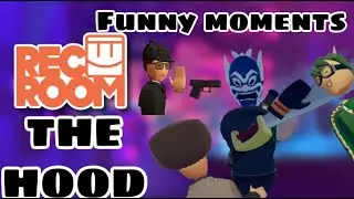 Rec Room: The Hood - I WAS HELD AT GUNPOINT!