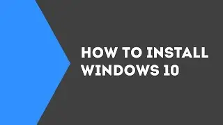 HOW TO INSTALL WINDOWS 10