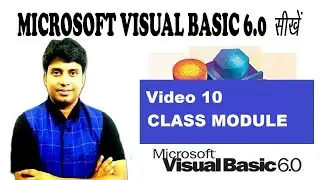Video 10: Class Module in Visual Basic 6