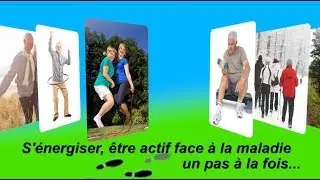 S'énergiser. Être actif face à la maladie, un pas à la fois
