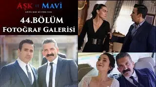 Aşk ve Mavi 44 Bölüm Fotoğraf Galerisi