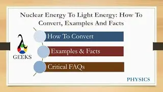 Nuclear Energy To Light Energy: How To Convert, Examples And Facts