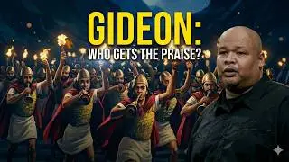 GIDEON: WHO GETS THE PRAISE?