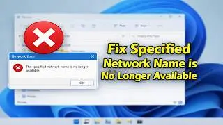 How to Fix the Specified Network Name is No Longer Available Error in Windows 11