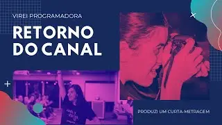Virei PROGRAMADORA EM 4 MESES 😱?Produzi um CURTA-METRAGEM?🎬| RETORNO DO CANAL
