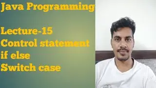 Java 15 | Control statement | if - else | switch - case