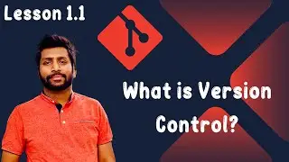 1.1 What is Version Control and Why Do We Need It | Git and Github Hero to Zero Crash Course