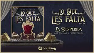 La Despedida | Aldo Trujillo & Fuerza Regida (Visual)
