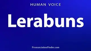 How To Pronounce Lerabuns