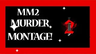 MURD MONTAGE! (MM2)