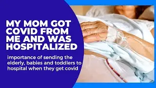 Elderly / persons/ toddlers with compromised health need to go hospital when get Covid