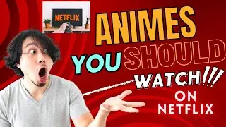 TOP 7 ANIMES ON NETFLIX YOU MUST WATCH!!