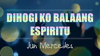 Dihogi Ko Balaang Espiritu lyrics | Bisaya Christian Song