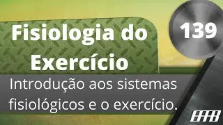 Vídeo Aula-139-#Fisiologia do Exercício, (Introdução aos Sistemas Fisiológicos e o Exercício).