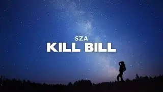 SZA - Kill Bill (Lyrics)