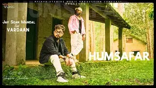 Humsafar (Official Video) Jay Sean Mandal & ​Vardaan Mafias Studioz | Latest Songs 2024
