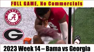 2023 W14 Alabama Crimson Tide vs Georgia Bulldogs - Full Game, No Commercials