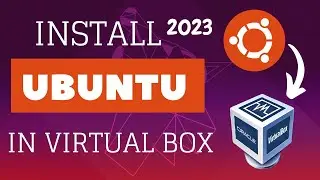 How to Install Ubuntu in VirtualBox (2023) | Step-by-Step Guide