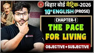 The Pace For Living Objective & subjective | Bihar Board Class 10 English Chapter 1 | 10th English