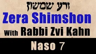 Zera Shimshon Naso #7 5783 - Rabbi Zvi Kahn