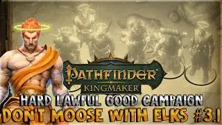 Lawful Good Campaign - Don't moose with Elks \\ Turn-based - Hard | Pathfinder: Kingmaker Stream 3.1