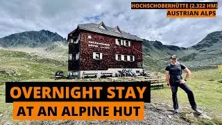 OVERNIGHT stay at an Austrian ALPINE HUT | Summer 2023 | Hochschoberhütte