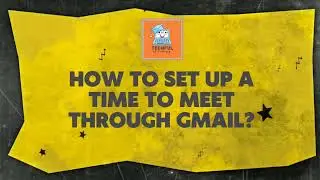 How To Set Up Time To Meet Through Gmail