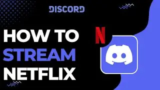 How To Stream Netflix On Discord !