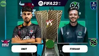 RBLZ UMUT VS itsRiaad - FIFA 23 / DFB-ePOKAL / GLOBAL SERIES | PRÓ VS PRÓ