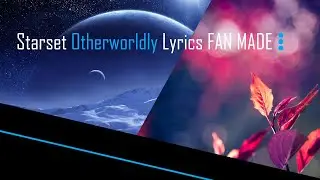 Starset Otherworldly (Lyrics) FAN MADE