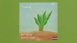 Ben Varney - ‘Timing’ Prod. By Yondo