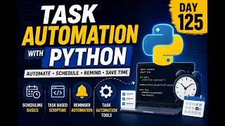 Python Automation Made Easy | Scheduling, Scripts & Reminder Automation | Python Programming Day 125