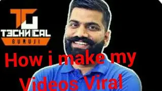 Secrets of Technical Guruji to Making video Viral