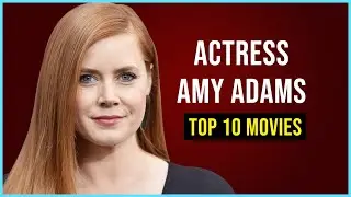 Top 10 Movies   Amy Adams