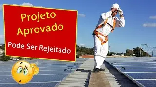 Projeto Fotovoltaico Aprovado! Ainda Pode Algo dar Errado?