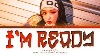 CHUNG HA 'I'm Ready' Lyrics (청하 I'm Ready 가사) (Color Coded Lyrics)