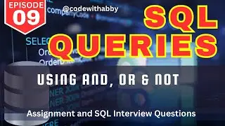 EP-09 | Using OR, AND, NOT in SQL Queries | SQL Queries Assignments |  @codewithabby |  2024