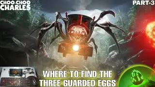 Choo Choo Charles Where to Find The Three Guarded Eggs Gameplay Part 3 New Video 2023