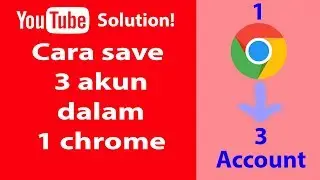 how to simple 3 accounts in 1 browser google chrome