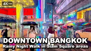 🇹🇭 4K HDR | Bangkok Downtown Rainy Night Walk in Siam Square areas | 