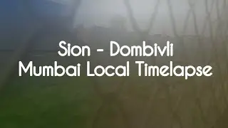 Sion to Dombivli Timelapse