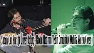 Şaban Can Kurt ft Ünver Dalgıç - Kırdın Hatırımı Yedin Ömrümü ( Muhlis Akarsu Cover )