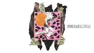 Poni Gan -  All I Want To (feat  Guiyiro) [2023]
