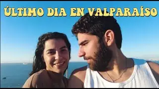 ASI FUE NUESTRO ULTIMO DIA EN VALPARAISO - CHILE