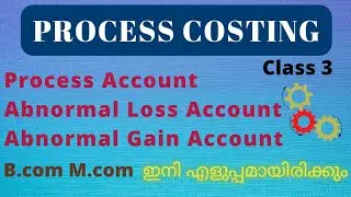 Process Costing 🔥| Abnormal Gain | Abnormal Loss | cost accounting Malayalam| Mcom, bcom, Ugc net|