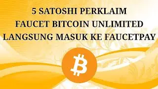 FAUCET BITCOIN UNLIMITED, REWARD 5 SATOSHI PERKLAIM, FAUCET BITCOIN REWARD BESAR TANPA TIMER