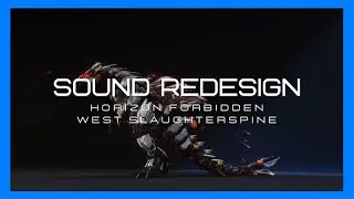 Sound Redesign - Horizon Forbidden West Slaughterspine