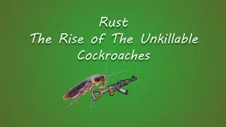 Rust | The Snowball of The Unkillable Cockroaches